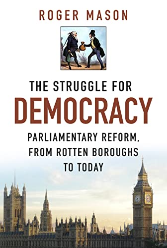 Beispielbild fr The Struggle for Democracy: Parliamentary Reform, from Rotten Boroughs to Today zum Verkauf von WorldofBooks