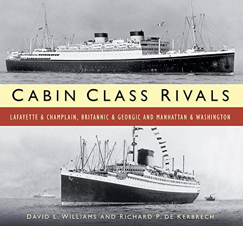 Beispielbild fr Cabin Class Rivals: Lafayette & Champlain, Britannic & Georgic and Manhattan & Washington zum Verkauf von ThriftBooks-Dallas