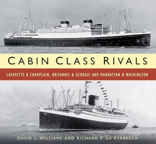 Stock image for Cabin Class Rivals: Lafayette & Champlain, Britannic & Georgic and Manhattan & Washington for sale by ThriftBooks-Dallas