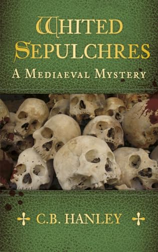 9780750956826: Whited Sepulchres: A Mediaeval Mystery (Book 3) (A Mediaeval Mystery, 3)