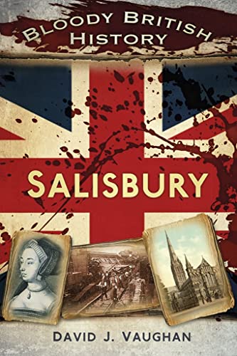 Stock image for Bloody British History Salisbury for sale by WorldofBooks