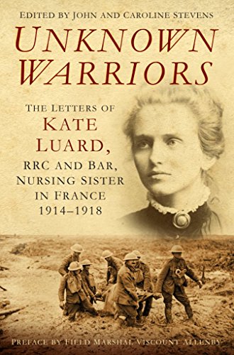 9780750959223: Unknown Warriors: The Letters of Kate Luard, RRC and Bar, Nursing Sister in France 1914-1918