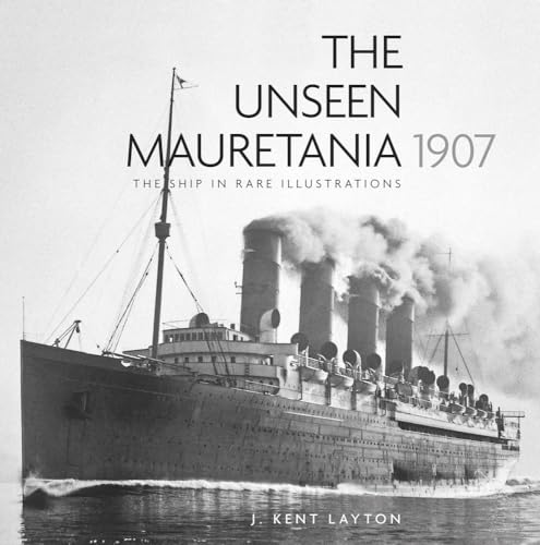 Stock image for THE UNSEEN MAURETANIA 1907: THE SHIP IN RARE ILLUSTRATIONS for sale by Koster's Collectible Books