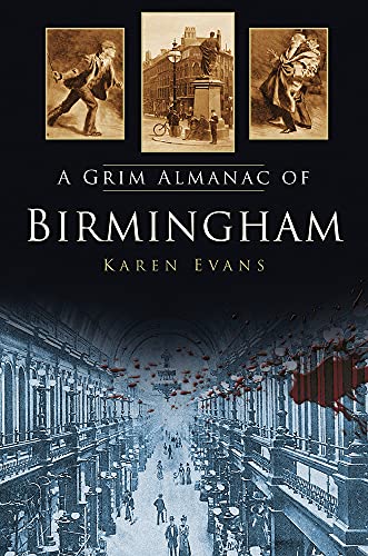 Beispielbild fr A Grim Almanac of Birmingham (Grim Almanacs) zum Verkauf von WorldofBooks