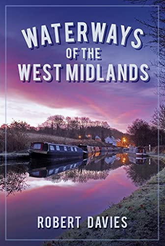 9780750960045: Waterways of the West Midlands