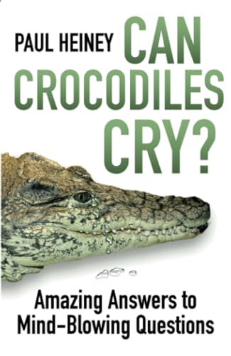 Stock image for Can Crocodiles Cry?: Amazing Answers to Mind-Blowing Questions for sale by ThriftBooks-Atlanta