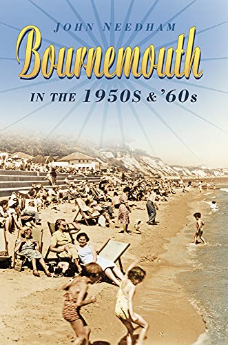 Stock image for Bournemouth in the 1950s and '60s for sale by WorldofBooks
