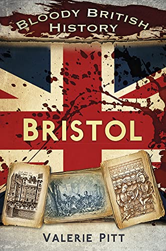 Beispielbild fr Bloody British History Bristol Bloody History zum Verkauf von PBShop.store US