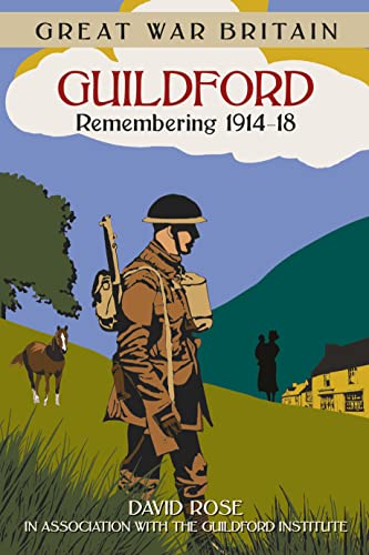 Stock image for Great War Britain Guildford: Remembering 1914-18 for sale by AwesomeBooks