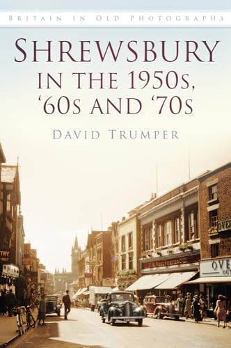 Stock image for Shrewsbury in the 1950s, '60s and '70s: Britain in Old Photographs for sale by WorldofBooks