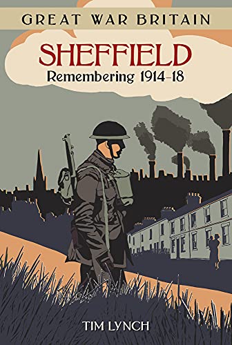 Beispielbild fr Great War Britain Sheffield: Remembering 1914-18: Remembering 1914 - 1918 zum Verkauf von WorldofBooks