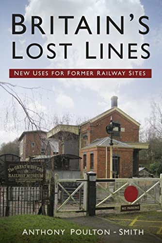 Stock image for Britain's Lost Lines: New Uses for Former Railway Sites for sale by WorldofBooks