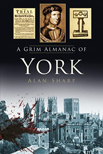 Beispielbild fr A Grim Almanac of York (Grim Almanacs) zum Verkauf von WorldofBooks