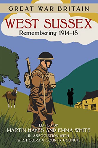 Beispielbild fr Great War Britain West Sussex: Remembering 1914-18 (Great War Britain) zum Verkauf von WorldofBooks