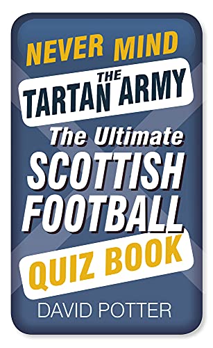 Beispielbild fr Never Mind the Tartan Army: The Ultimate Scottish Football Quiz Book zum Verkauf von Books From California