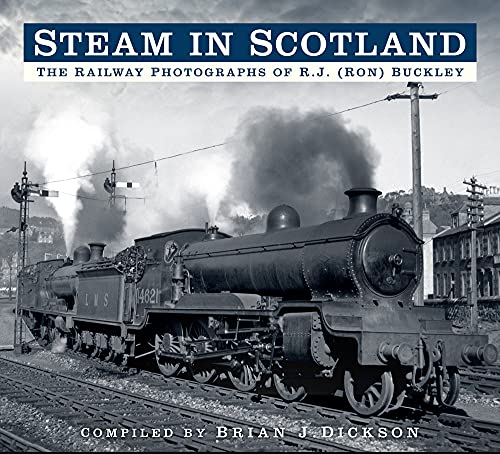 9780750960960: Steam in Scotland: The Railway Photographs of R.J. (Ron) Buckley