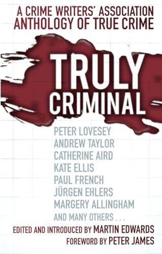Beispielbild fr Truly Criminal: A Crime Writers' Association Anthology of True Crime zum Verkauf von WorldofBooks
