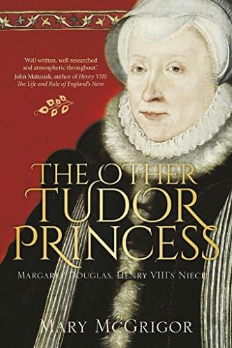 Stock image for The Other Tudor Princess: Margaret Douglas, Henry VIII  s Niece for sale by WorldofBooks