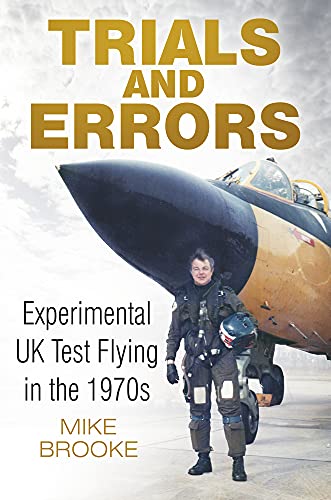 Stock image for Trials and Errors: Experimental UK Test Flying in the 1970s for sale by AwesomeBooks