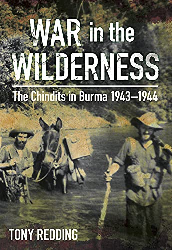 9780750962179: War in the Wilderness: The Chindits in Burma 1943-1944