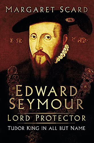 Beispielbild fr Edward Seymour: Lord Protector: Tudor King in All But Name zum Verkauf von WorldofBooks