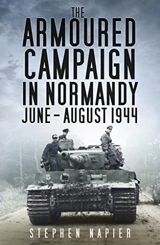 The Armoud Campaign in Normandy June-Augus1944