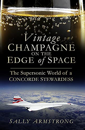 Stock image for Vintage Champagne on the Edge of Space: The Supersonic World of a Concorde Stewardess for sale by WorldofBooks