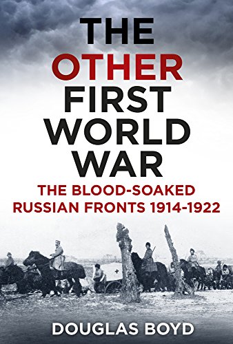 Imagen de archivo de The Other First World War: The Blood-Soaked Russian Fronts 1914-1922 a la venta por WorldofBooks