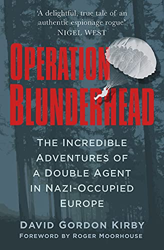 Beispielbild fr Operation Blunderhead: The Incredible Adventures of a Double Agent in Nazi-Occupied Europe zum Verkauf von Books From California