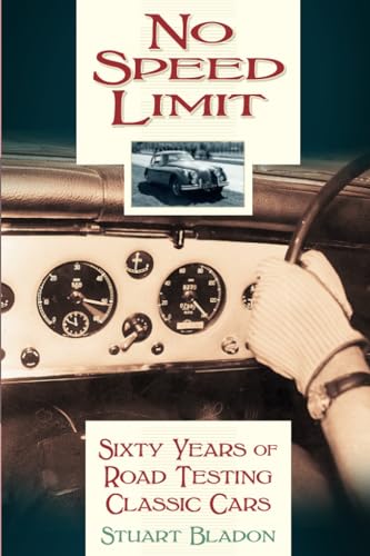 Imagen de archivo de No Speed Limit: Sixty Years of Road Testing Classic Cars a la venta por WorldofBooks