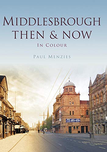 9780750964982: Middlesbrough: Then & Now In Colour