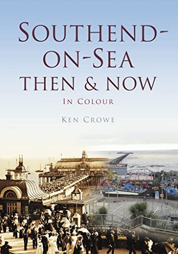 Stock image for Southend Then & Now (Then & Now (History Press)) for sale by WorldofBooks