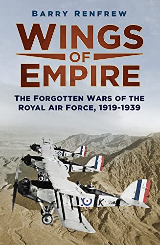 Stock image for Wings of Empire: The Forgotten Wars of the Royal Air Force, 1919-1939 for sale by WorldofBooks