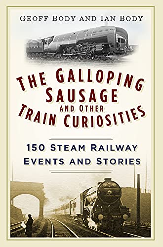 Imagen de archivo de The Galloping Sausage and Other Train Curiosities a la venta por Blackwell's