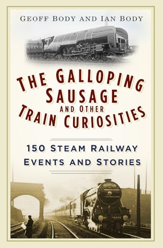 Stock image for The Galloping Sausage and Other Train Curiosities for sale by Blackwell's