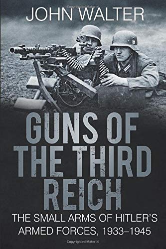 9780750966153: Guns of The Third Reich: The Small Arms of Hitler's Armed Forces, 1933-1945