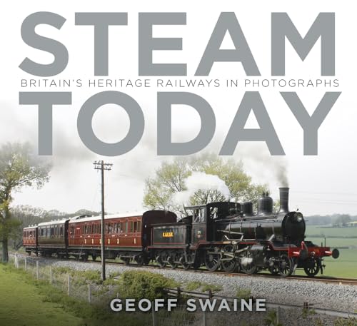 Imagen de archivo de Steam Today: Britain's Heritage Railways in Photographs a la venta por Goldstone Books