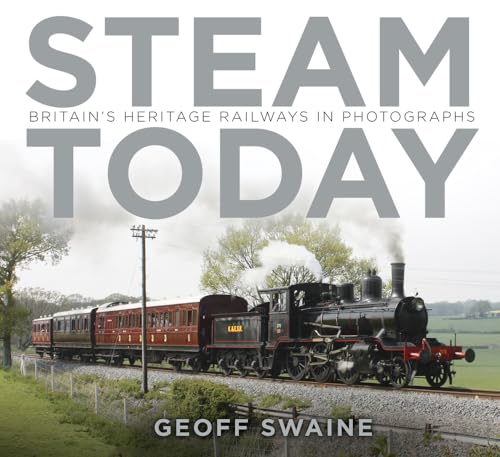 Stock image for Steam Today: Britain's Heritage Railways in Photographs for sale by WorldofBooks
