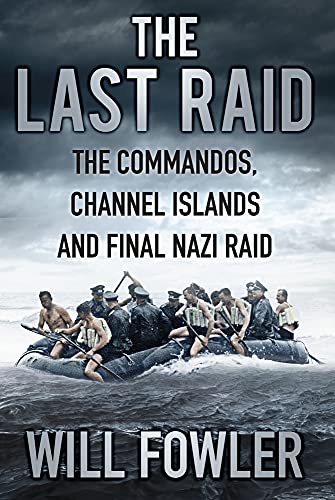 9780750966375: The Last Raid: The Commandos, Channel Islands and Final Nazi Raid