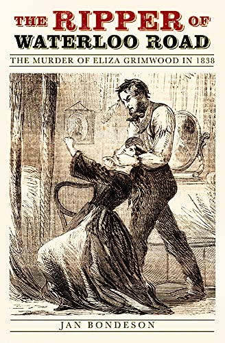 Stock image for The Ripper of Waterloo Road: The Murder of Eliza Grimwood in 1838 for sale by WorldofBooks
