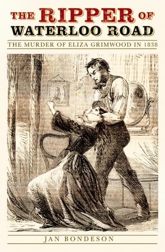 Stock image for The Ripper of Waterloo Road: The Murder of Eliza Grimwood in 1838 for sale by WorldofBooks