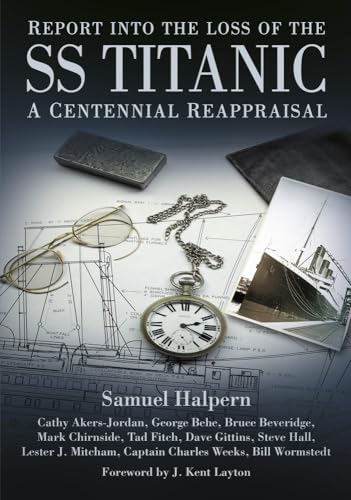 Stock image for Report into the Loss of the SS Titanic: A Centennial Reappraisal for sale by Books Unplugged