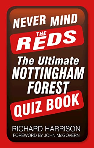 Beispielbild fr Never Mind the Reds: The Ultimate Nottingham Forest Quiz Book zum Verkauf von WorldofBooks