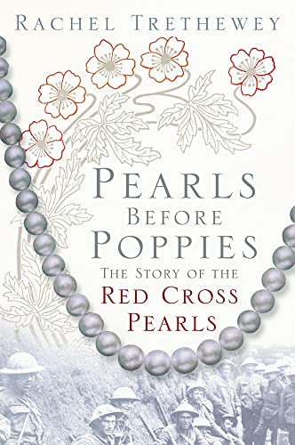 Imagen de archivo de Pearls Before Poppies : The Story of the Red Cross Pearls a la venta por Better World Books