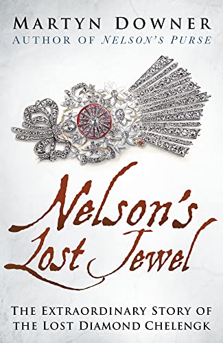 Imagen de archivo de Nelson's Lost Jewel: The Extraordinary Story of the Lost Diamond Chelengk a la venta por WorldofBooks