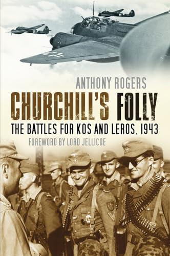 Beispielbild fr Churchill's Folly: The Battles for Kos and Leros, 1943 zum Verkauf von WorldofBooks