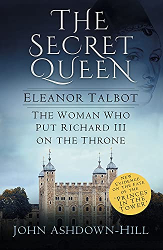 Imagen de archivo de The Secret Queen: Eleanor Talbot, the Woman Who Put Richard III on the Throne a la venta por WorldofBooks