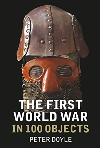 Stock image for The First World War in 100 Objects for sale by AwesomeBooks