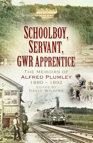 Stock image for Schoolboy, Servant, Gwr Apprentice: The Memoirs of Alfred Plumley 1880-1892 for sale by ThriftBooks-Atlanta