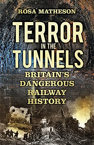 Beispielbild fr Terror in the Tunnels: Britain  s Dangerous Railway History zum Verkauf von Books From California